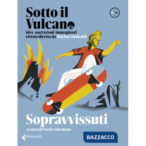 Sotto il vulcano. Idee/Narrazioni/Immaginari. Rivista trimestrale. Vol. 7: Sopravvissuti
