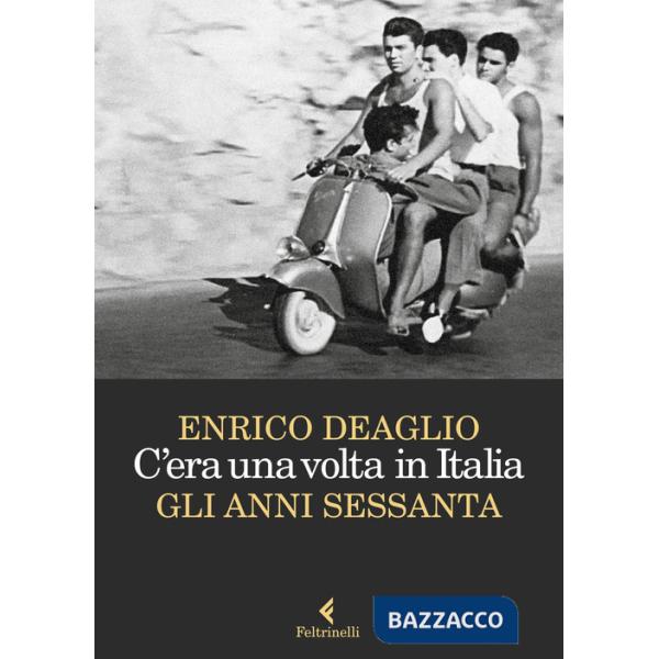 C'era una volta in Italia. Gli anni Sessanta