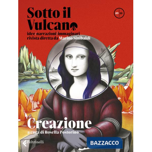 Sotto il vulcano. Idee/Narrazioni/Immaginari. Rivista trimestrale. Vol. 9: Creazione