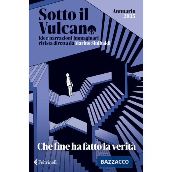 Sotto il vulcano. Idee/Narrazioni/Immaginari. Annuario 2025. Che fine ha fatto la verità