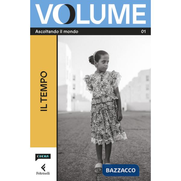 Volume. Ascoltando il mondo. Il Magazine di Chora Media e Feltrinelli. Vol. 1: Il tempo