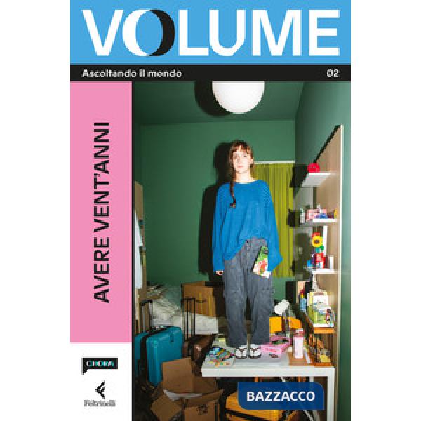Volume. Ascoltando il mondo. Il Magazine di Chora Media e Feltrinelli. Vol. 2: Avere vent'anni