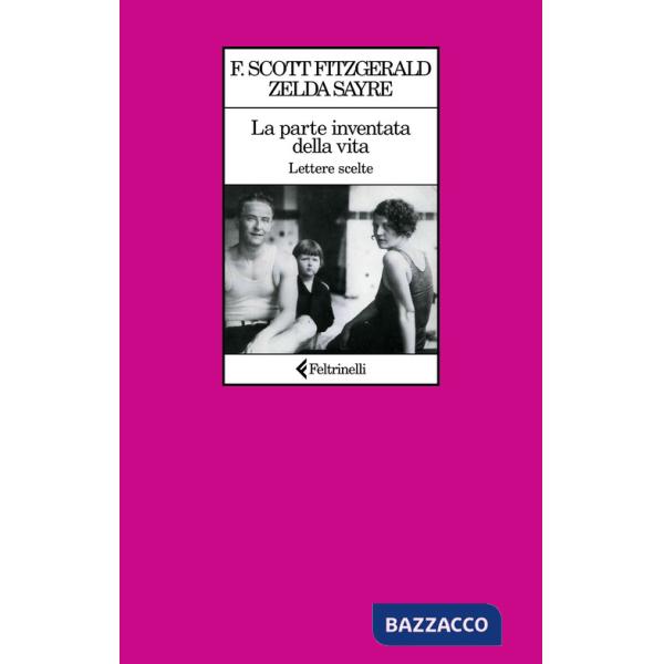 Parte inventata della vita. Lettere scelte (La)