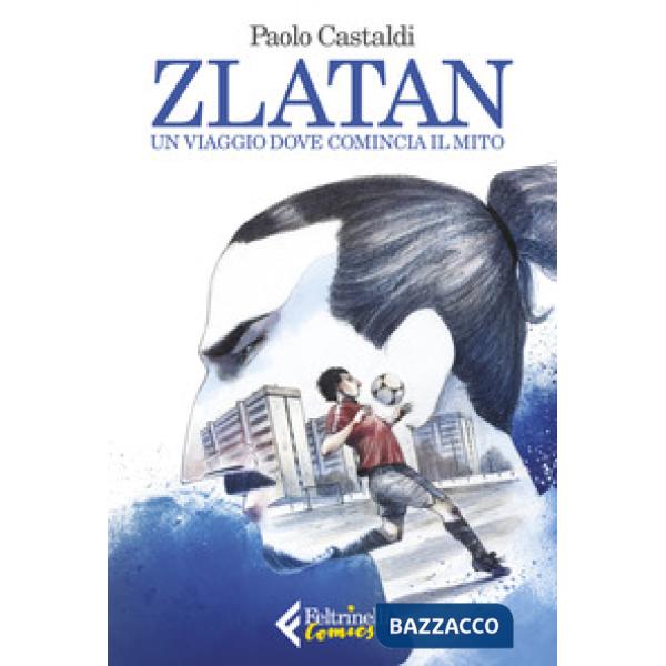 Zlatan. Un viaggio dove comincia il mito