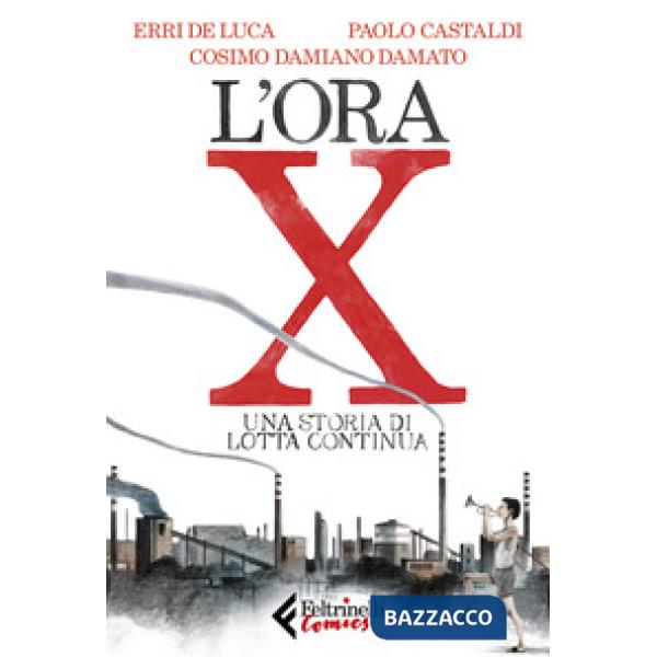 Ora X. Una storia di Lotta Continua (L')