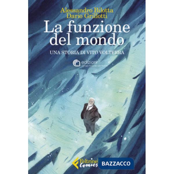 Funzione del mondo. Una storia di Vito Volterra (La)