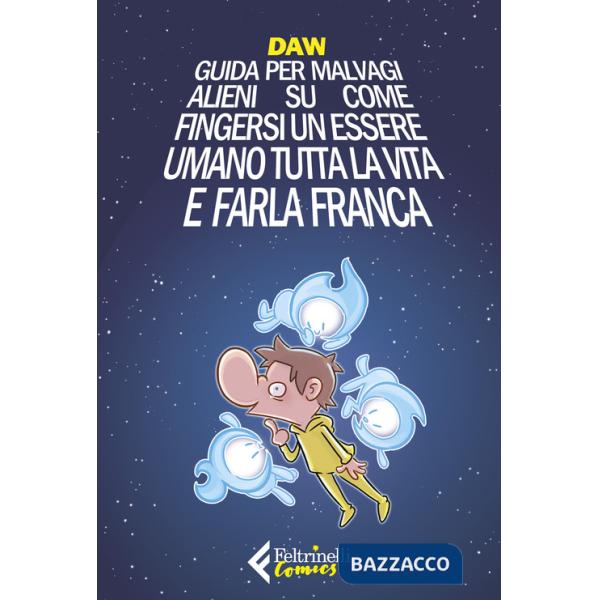 Guida per malvagi alieni su come fingersi un essere umano tutta la vita e farla franca