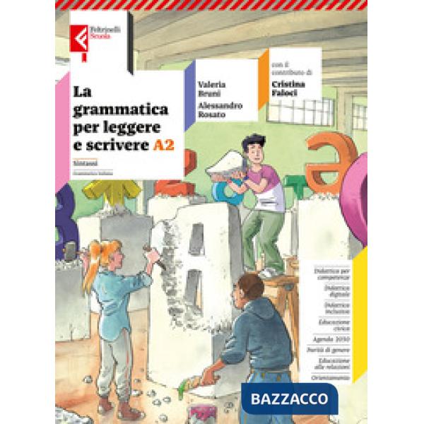 LA GRAMMATICA PER LEGGERE E SCRIVERE VOLUME A2