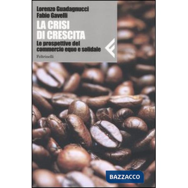 Crisi di crescita. Le prospettive del commercio equo e solidale (La)