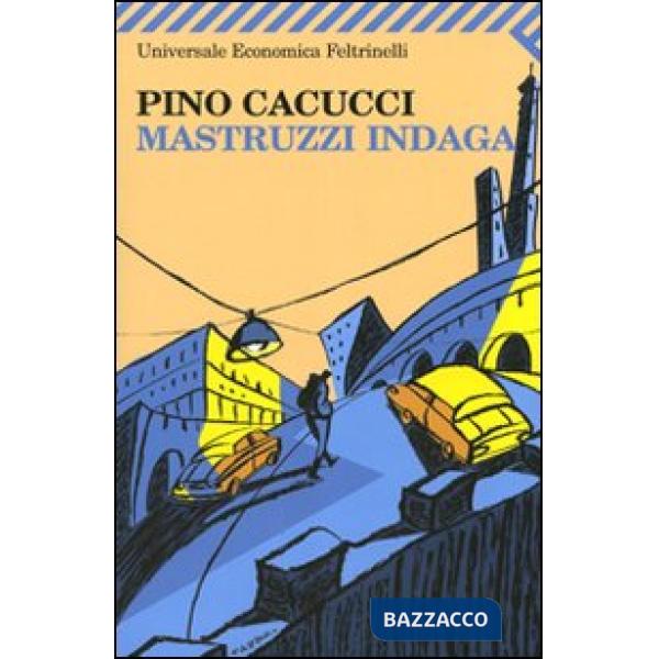Mastruzzi indaga. Piccole storie di civilissimi bolognesi nella Bologna incivile e imbarbarita