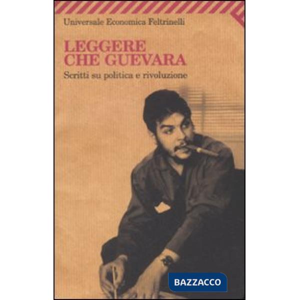 Leggere Che Guevara. Scritti su politica e rivoluzione