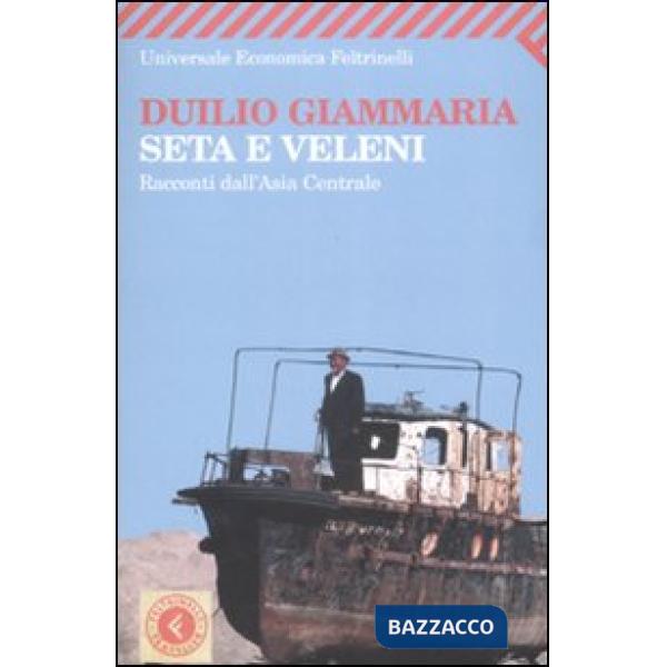Seta e veleni. Racconti dall'Asia Centrale