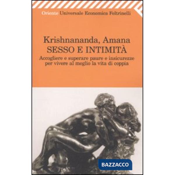 Sesso e intimità. Accogliere e superare paure e insicurezze per vivere al meglio