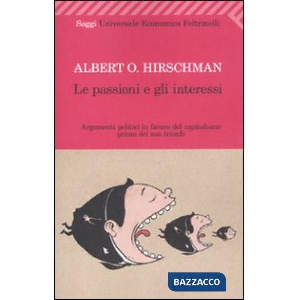Passioni e gli interessi. Argomenti politici in favore del capitalismo prima del