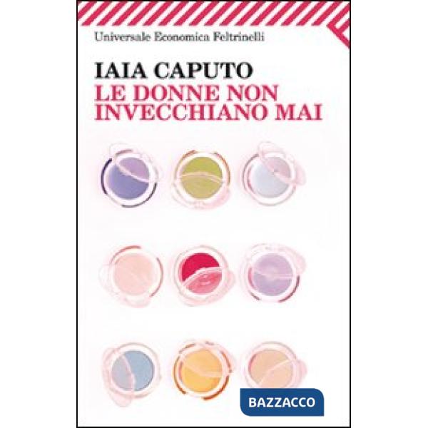 Donne non invecchiano mai (Le)