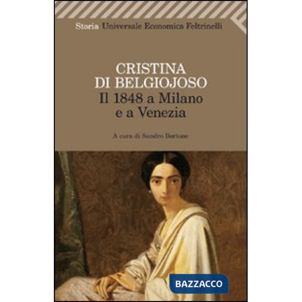 1848 a Milano e a Venezia. Con uno scritto sulla condizione delle donne (Il)