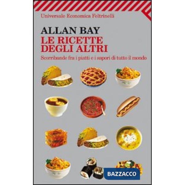 Ricette degli altri. Scorribande fra i piatti e i sapori di tutto il mondo (Le)