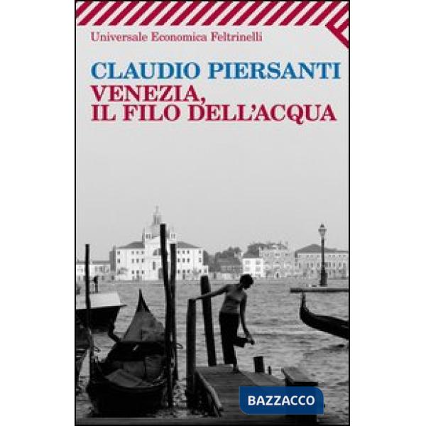 Venezia, il filo dell'acqua