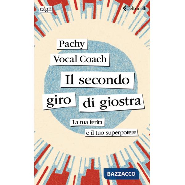 Secondo giro di giostra. La tua ferita è il tuo superpotere (Il)