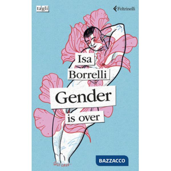 Gender is over. Ediz. italiana