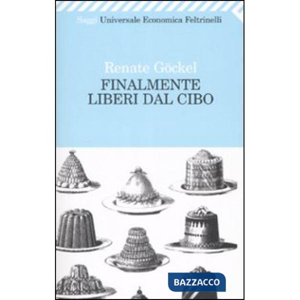 Finalmente liberi dal cibo