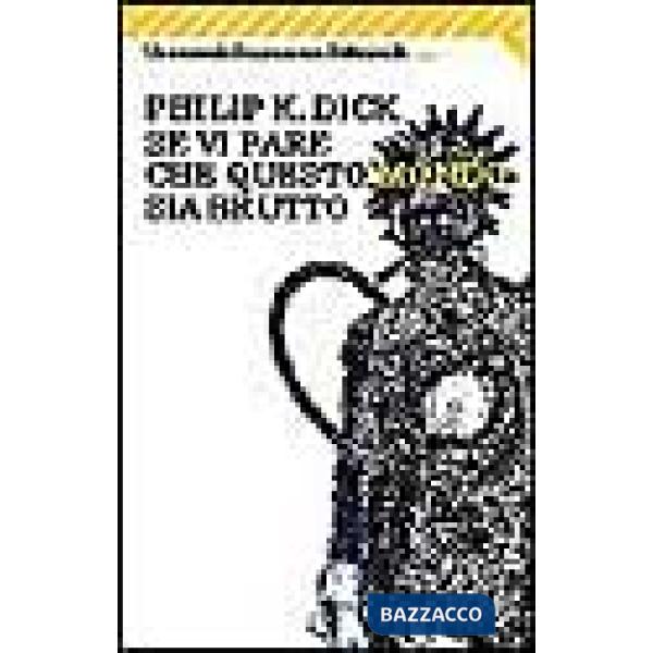 Se vi pare che questo mondo sia brutto