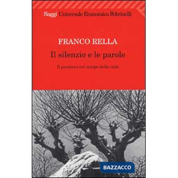 Silenzio e le parole. Il pensiero nel tempo della crisi (Il)