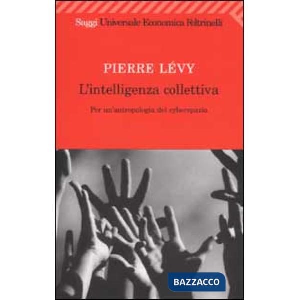 Intelligenza collettiva. Per un'antropologia del cyberspazio (L')