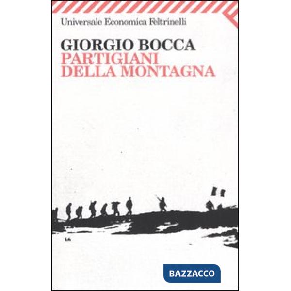 Partigiani della montagna. Vita delle divisioni «Giustizia e Libertà » del cuneese
