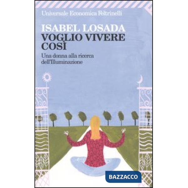 Voglio vivere così. Una donna alla ricerca dell'illuminazione