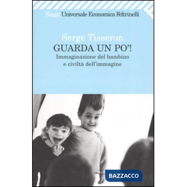 Guarda un po'! Immaginazione del bambino e civiltà dell'immagine
