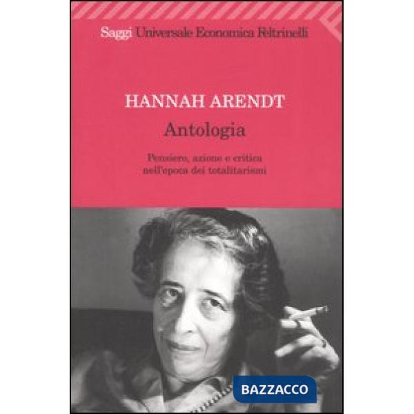 Antologia. Pensiero, azione e critica nell'epoca dei totalitarismi