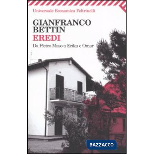 Eredi. Da Pietro Maso a Erika e Omar