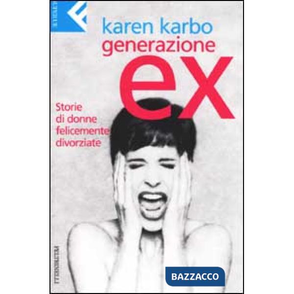 Generazione ex. Storie di donne felicemente divorziate