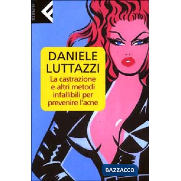 Castrazione e altri metodi infallibili per prevenire l'acne (La)