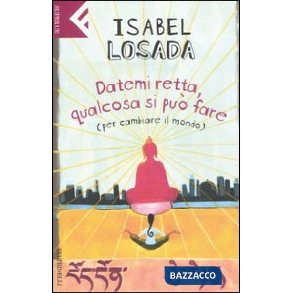 Datemi retta, qualcosa si può fare (per cambiare il mondo)