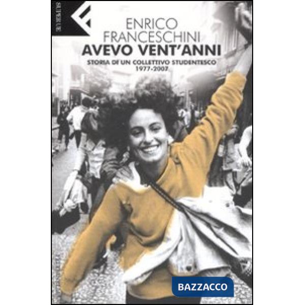 Avevo vent'anni. Storia di un collettivo studentesco, 1977-2007