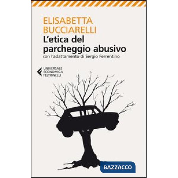 Etica del parcheggio abusivo. Con l'adattamento di Sergio Ferrentino (L')