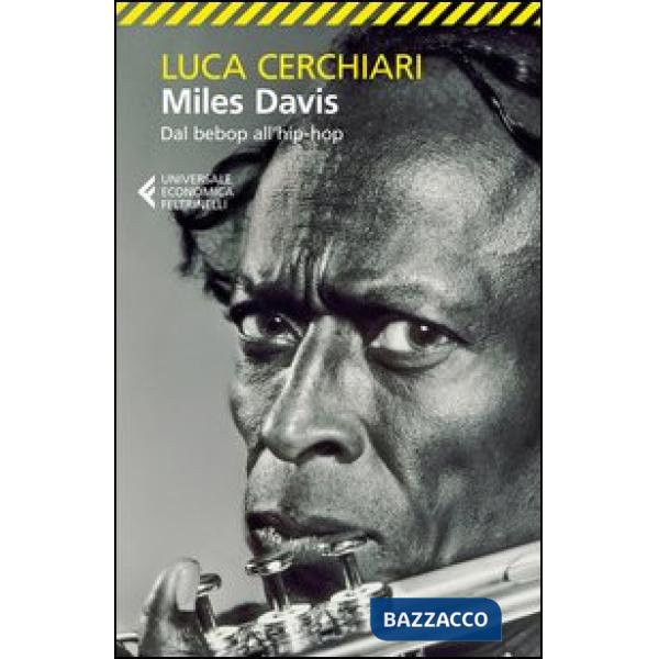 Miles Davis. Dal bebop all'hip-hop