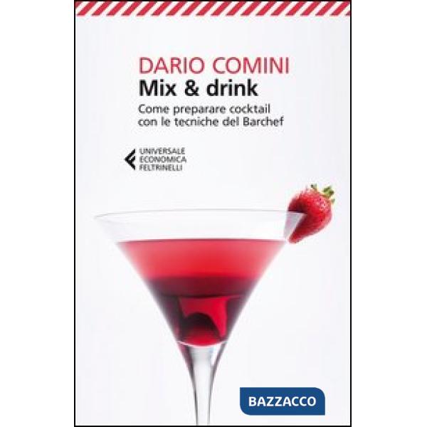 Mix & drink. Come preparare cocktail con le tecniche del barchef