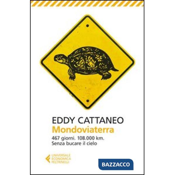 Mondoviaterra. 467 giorni, 108.000 Km. Senza bucare il cielo
