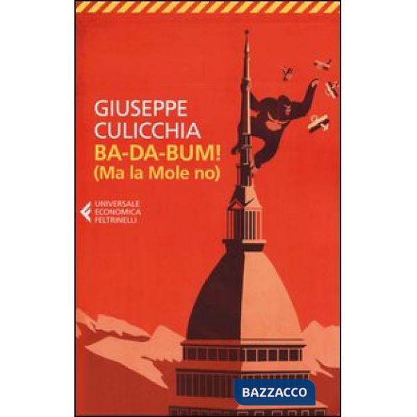 Ba-da-bum! (Ma la Mole no). La canzone della Mole cantata dal suo architetto