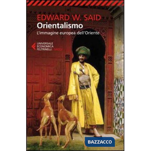 Orientalismo. L'immagine europea dell'Oriente