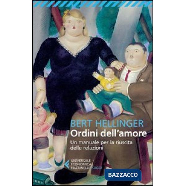 Ordini dell'amore. Un manuale per la riuscita delle relazioni