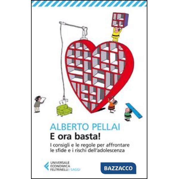 E ora basta! I consigli e le regole per affrontare le sfide e i rischi dell'adolescenza