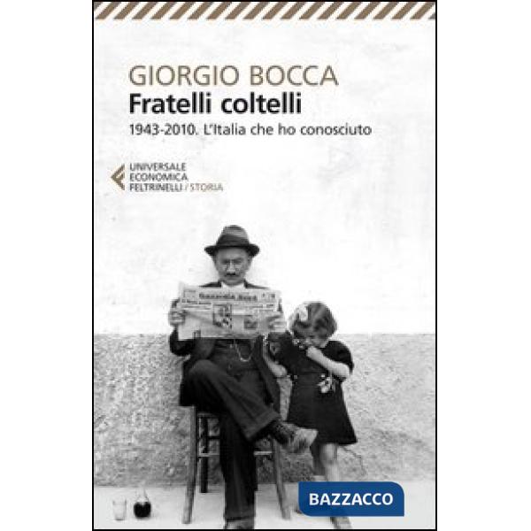 Fratelli coltelli. 1943-2010. L'Italia che ho conosciuto