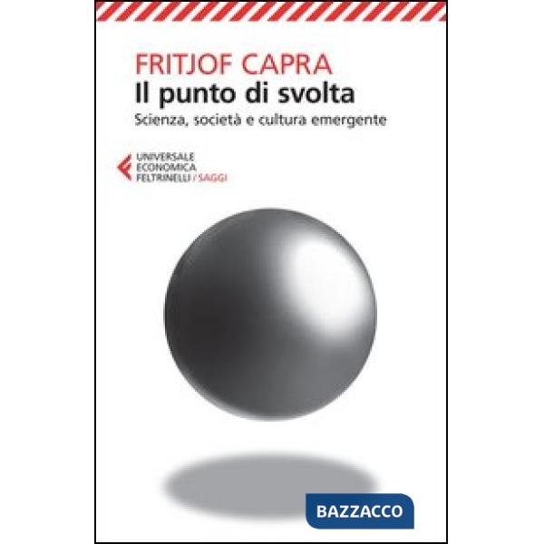 Punto di svolta. Scienza, società e cultura emergente (Il)