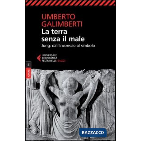 Opere. Vol. 6: La terra senza il male. Jung: dall'inconscio al simbolo