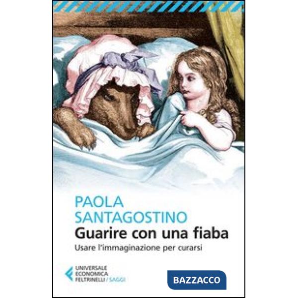 Guarire con una fiaba. Usare l'immaginario per curarsi