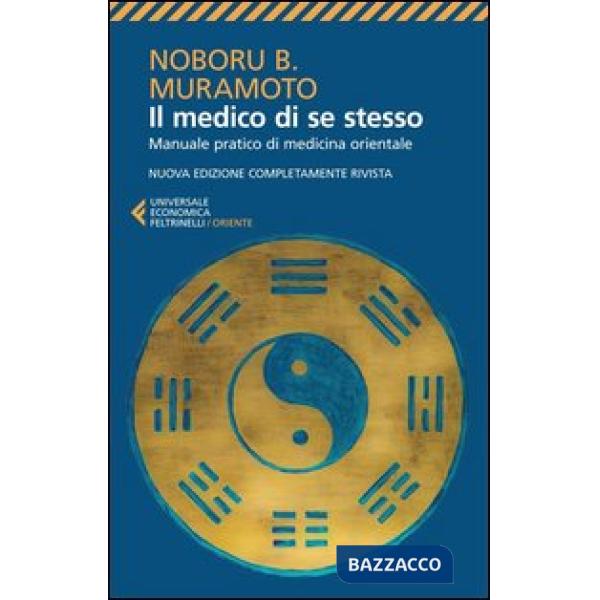 Medico di se stesso. Manuale pratico di medicina orientale (Il)